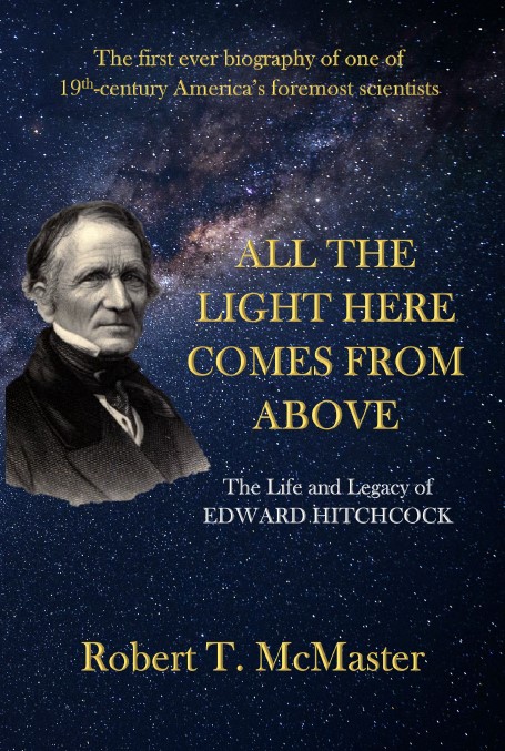 All the Light Here Comes from Above: The Life and Legacy of Edward Hitchcock AlltheLight